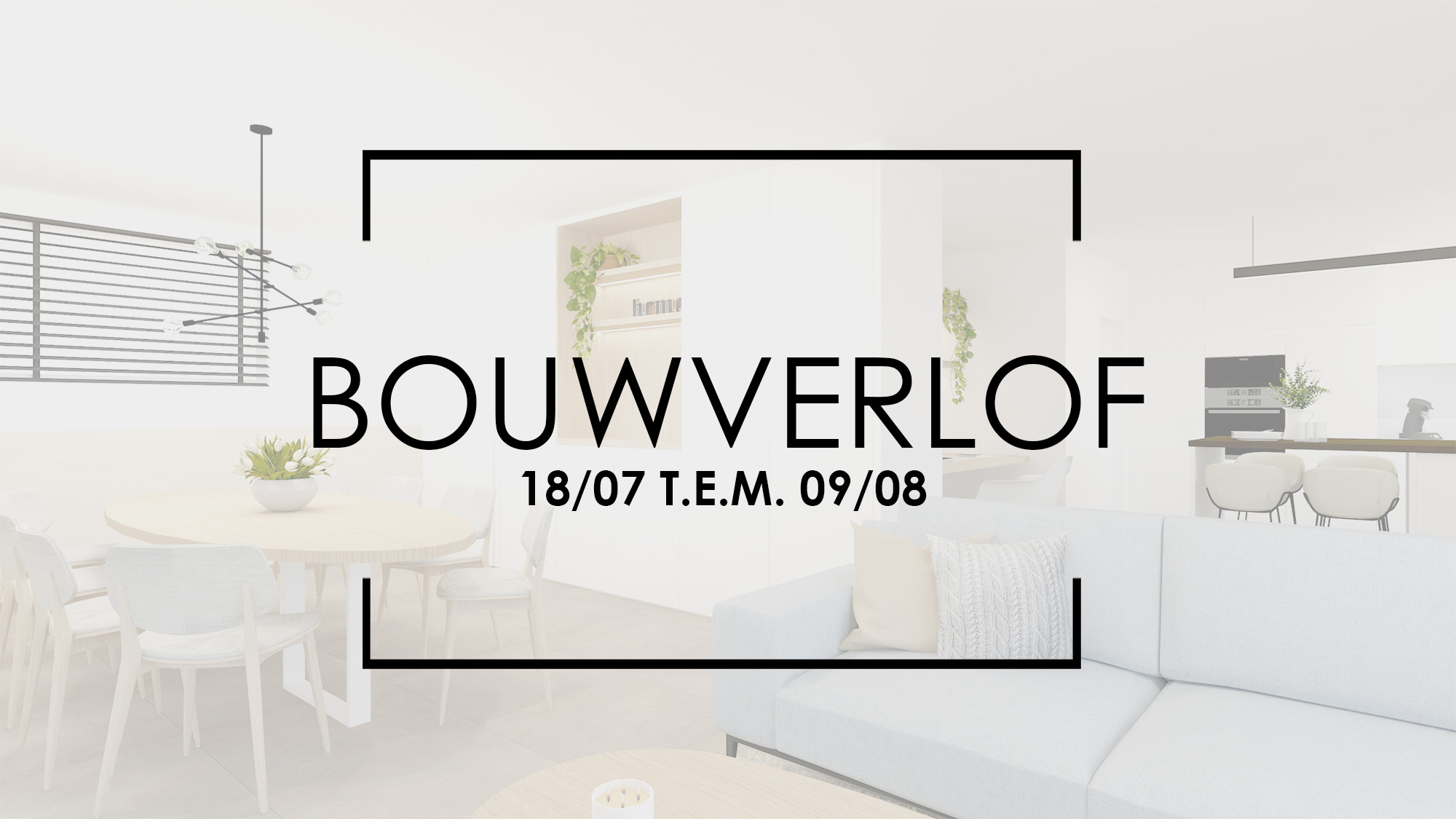 bouwverlof 18/07 tem 09/08